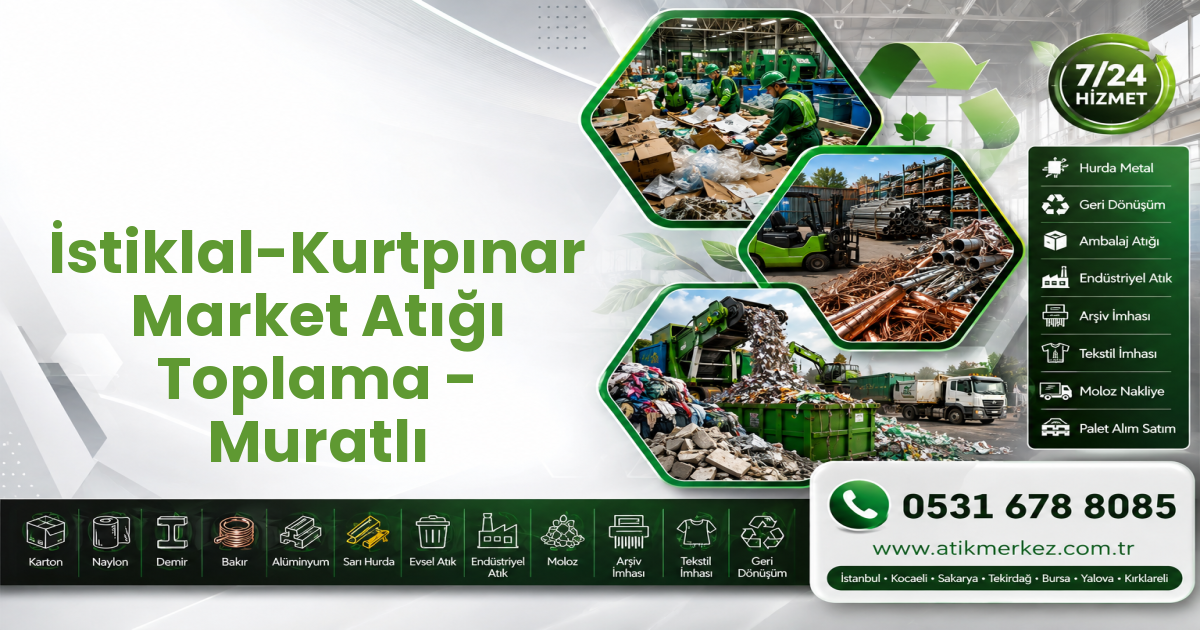 İstiklal-Kurtpınar Market Atığı Toplama - Muratlı