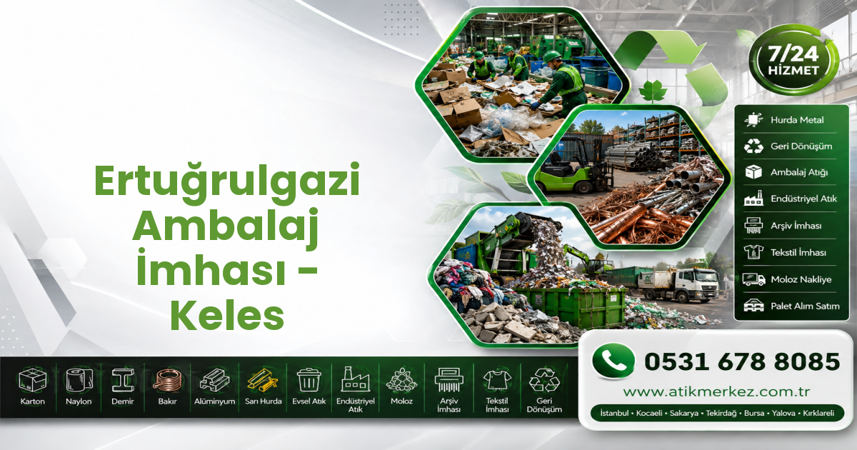 Ertuğrulgazi Ambalaj İmhası - Keles