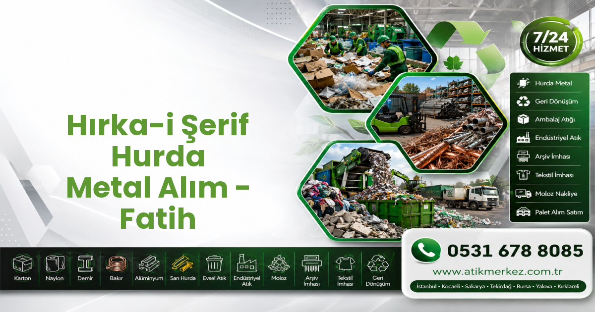 Hırka-i Şerif Hurda Metal Alım - Fatih