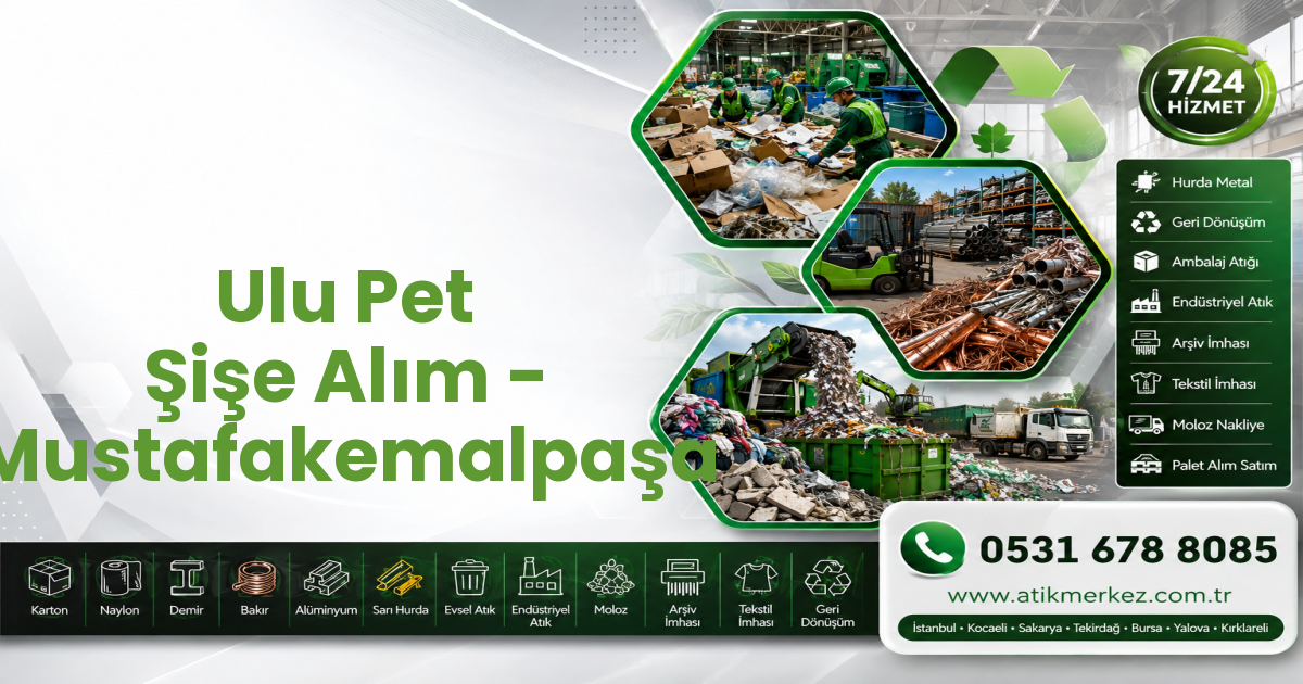 Ulu Pet Şişe Alım - Mustafakemalpaşa